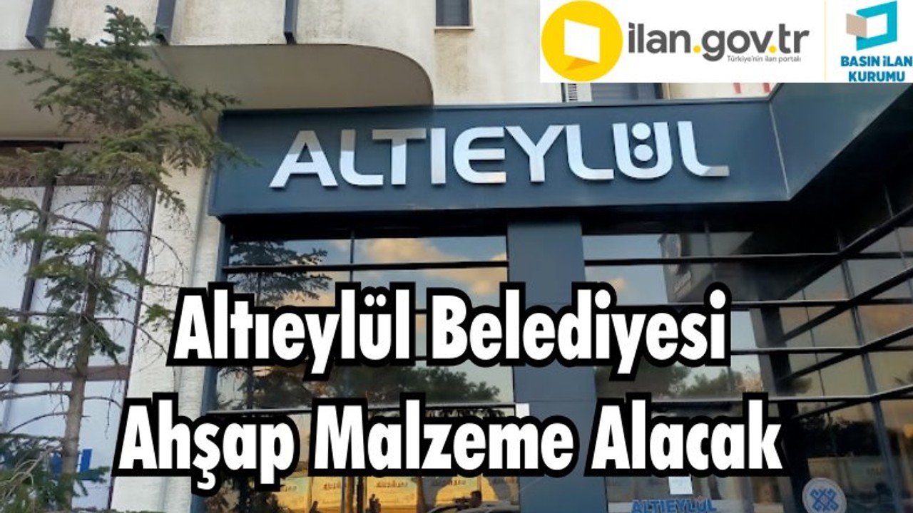 Altıeylül Belediyesi Ahşap Malzeme Alacak