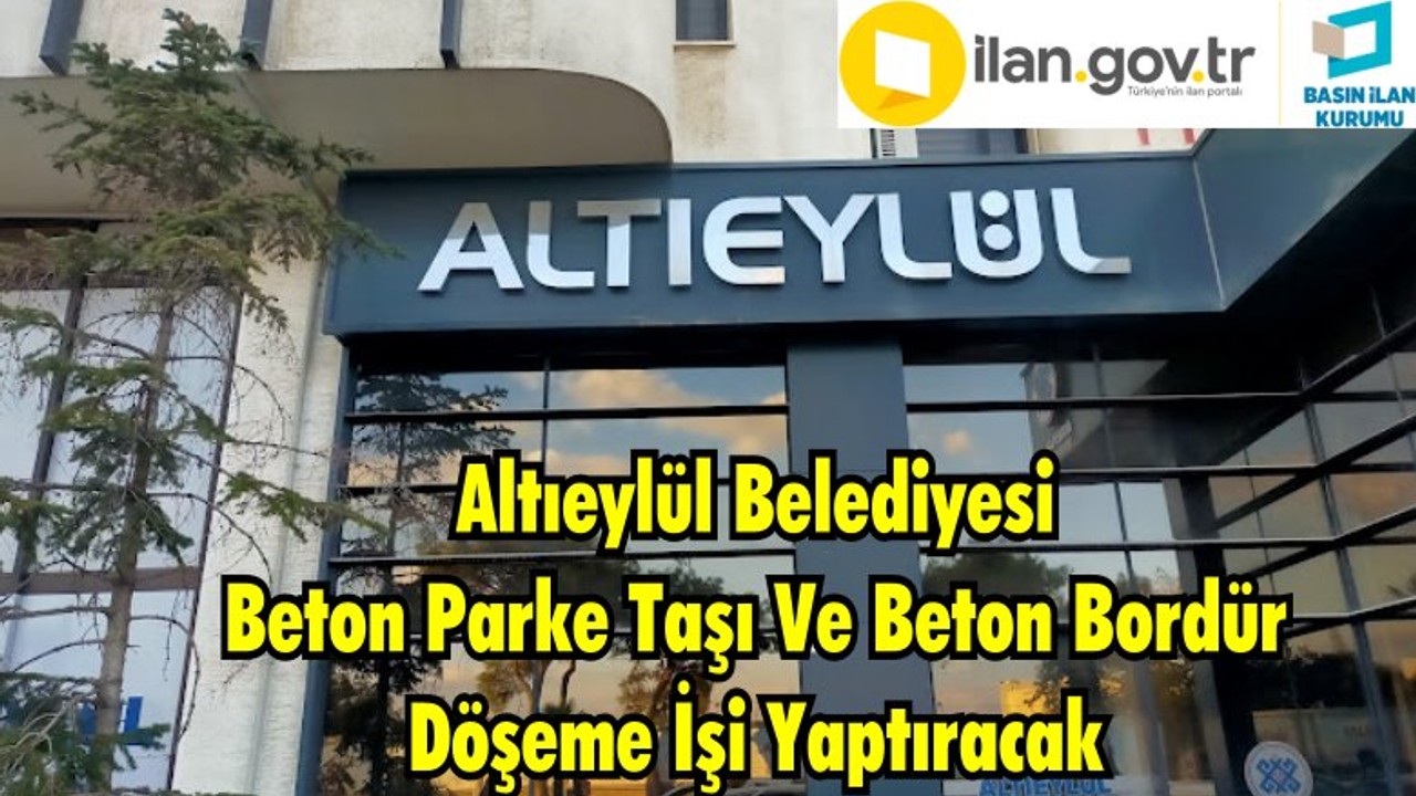 Altıeylül Belediyesi Beton Parke Taşı Ve Beton Bordür Döşeme İşi Yaptıracak