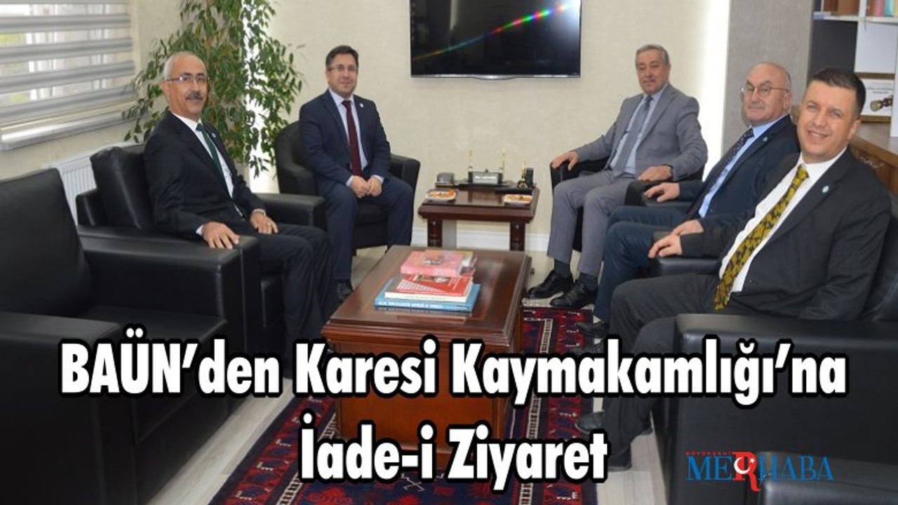 BAÜN’den Karesi Kaymakamlığı’na İade-i Ziyaret