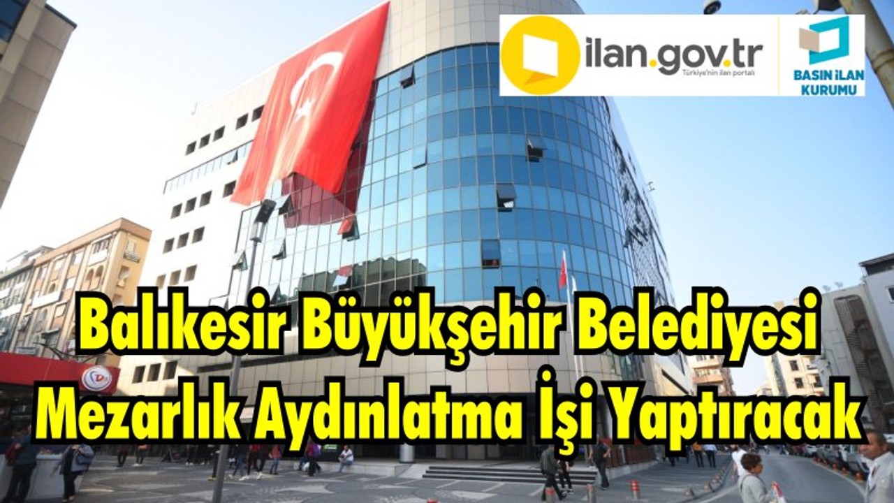 Balıkesir Büyükşehir Belediyesi Mezarlık Aydınlatma İşi Yaptıracak
