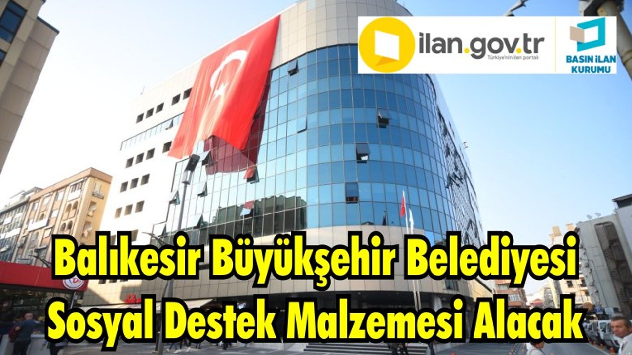 Balıkesir Büyükşehir Belediyesi Sosyal Destek Malzemesi Alacak
