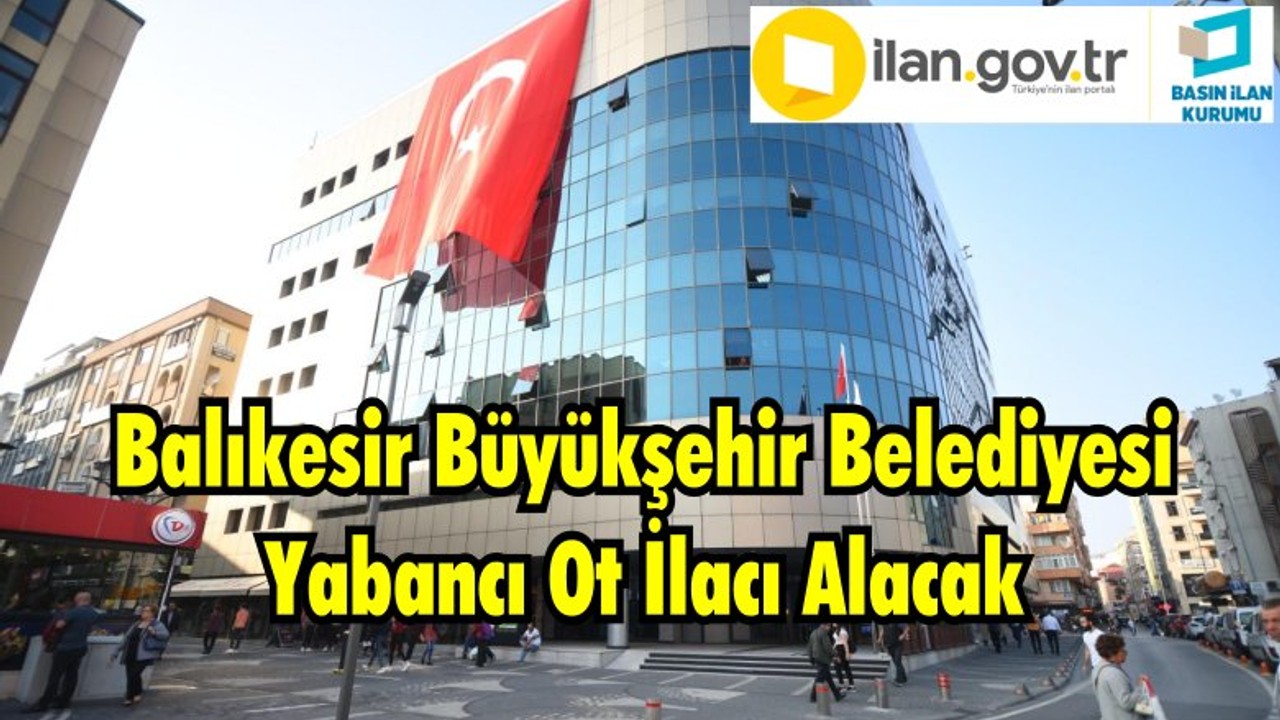 Balıkesir Büyükşehir Belediyesi Yabancı Ot İlacı Alacak