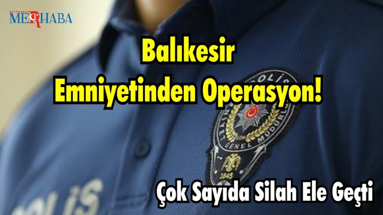 Balıkesir Emniyeti Çok Sayıda Silah Yakaladı