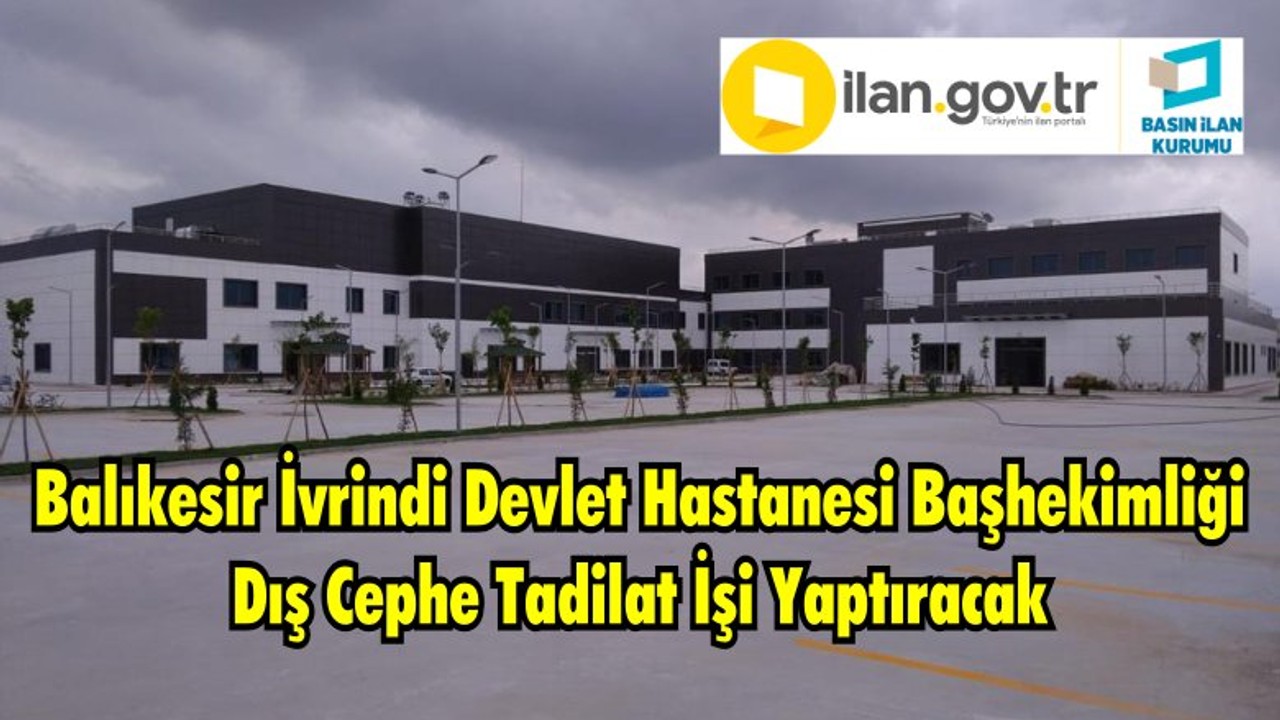 Balıkesir İvrindi Devlet Hastanesi Başhekimliği Dış Cephe Tadilat İşi Yaptıracak