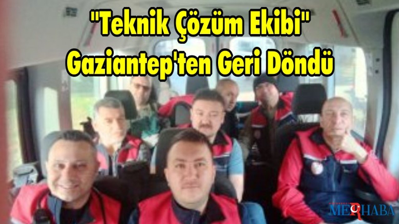 Balıkesir'den Giden "Teknik Çözüm Ekibi" Gaziantep'ten Geri Döndü