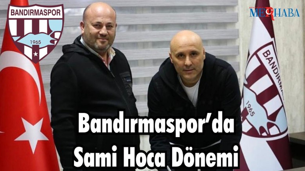 Bandırmaspor’da Sami Hoca Dönemi