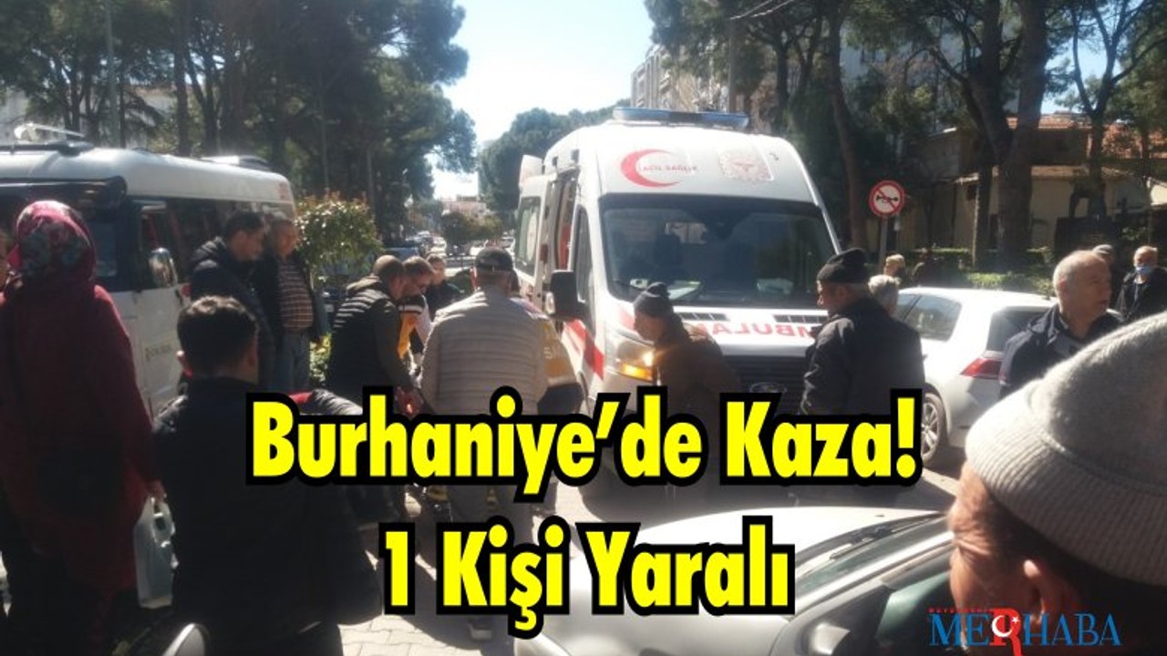 Burhaniye’de Kaza! 1 Kişi Yaralı