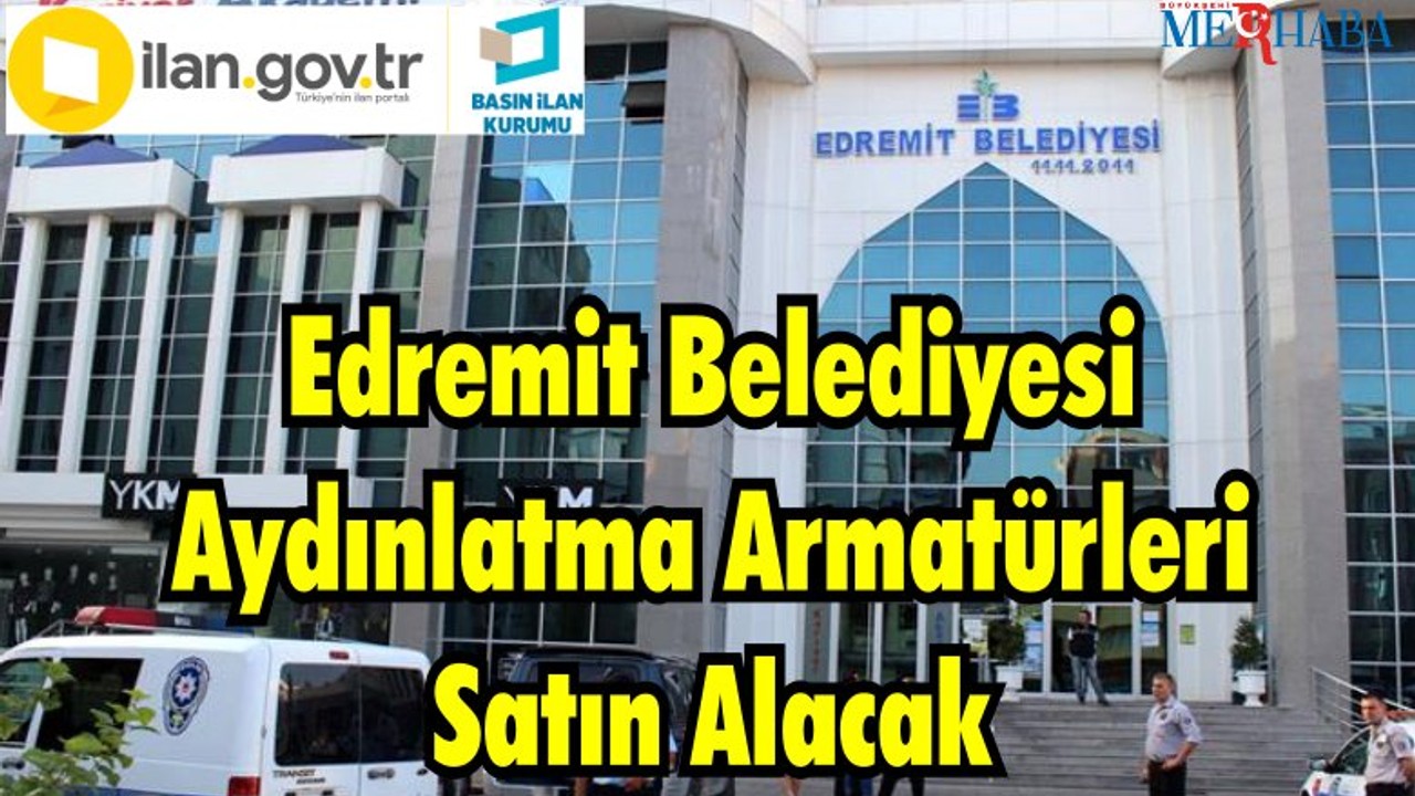 Edremit Belediyesi Aydınlatma Armatürleri Satın Alacak