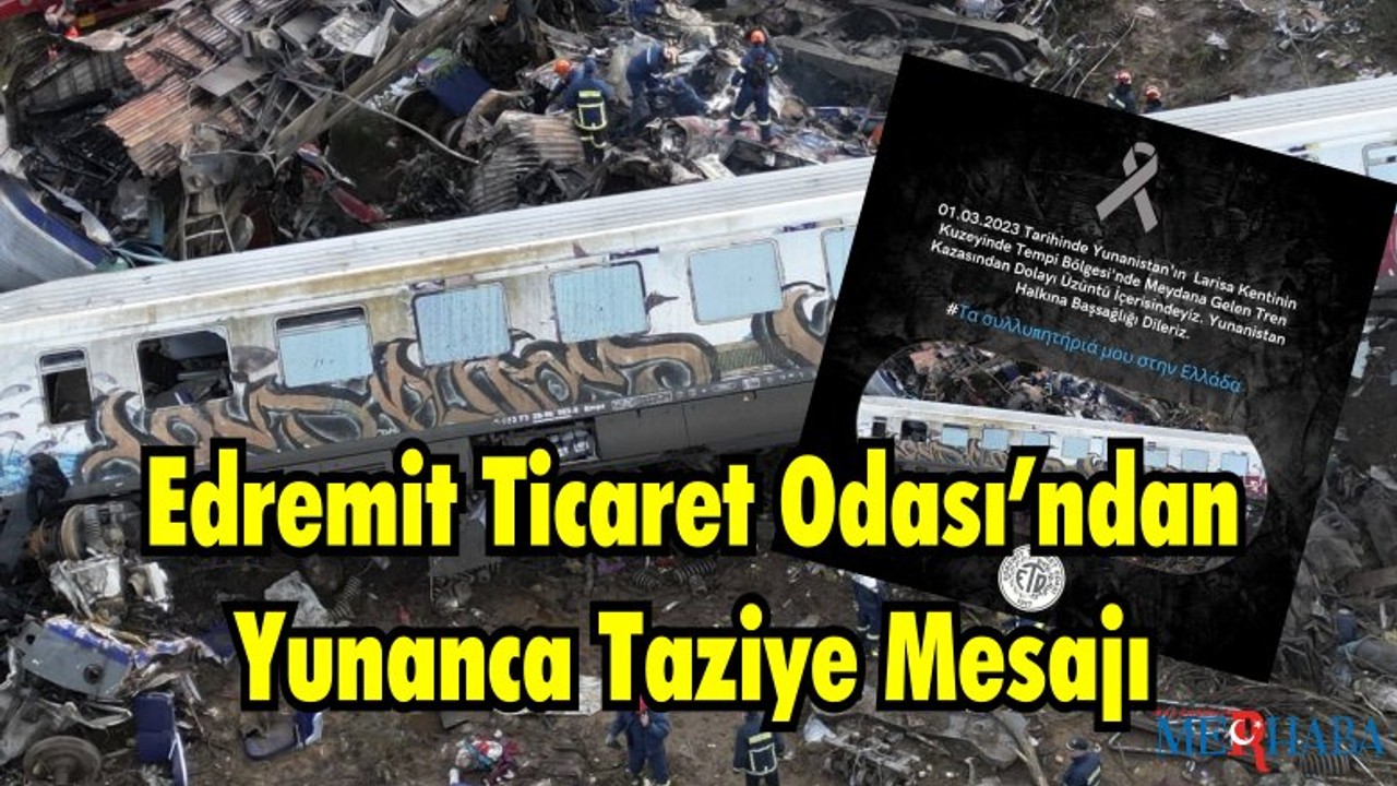 Edremit Ticaret Odası’ndan Yunanca Taziye Mesajı