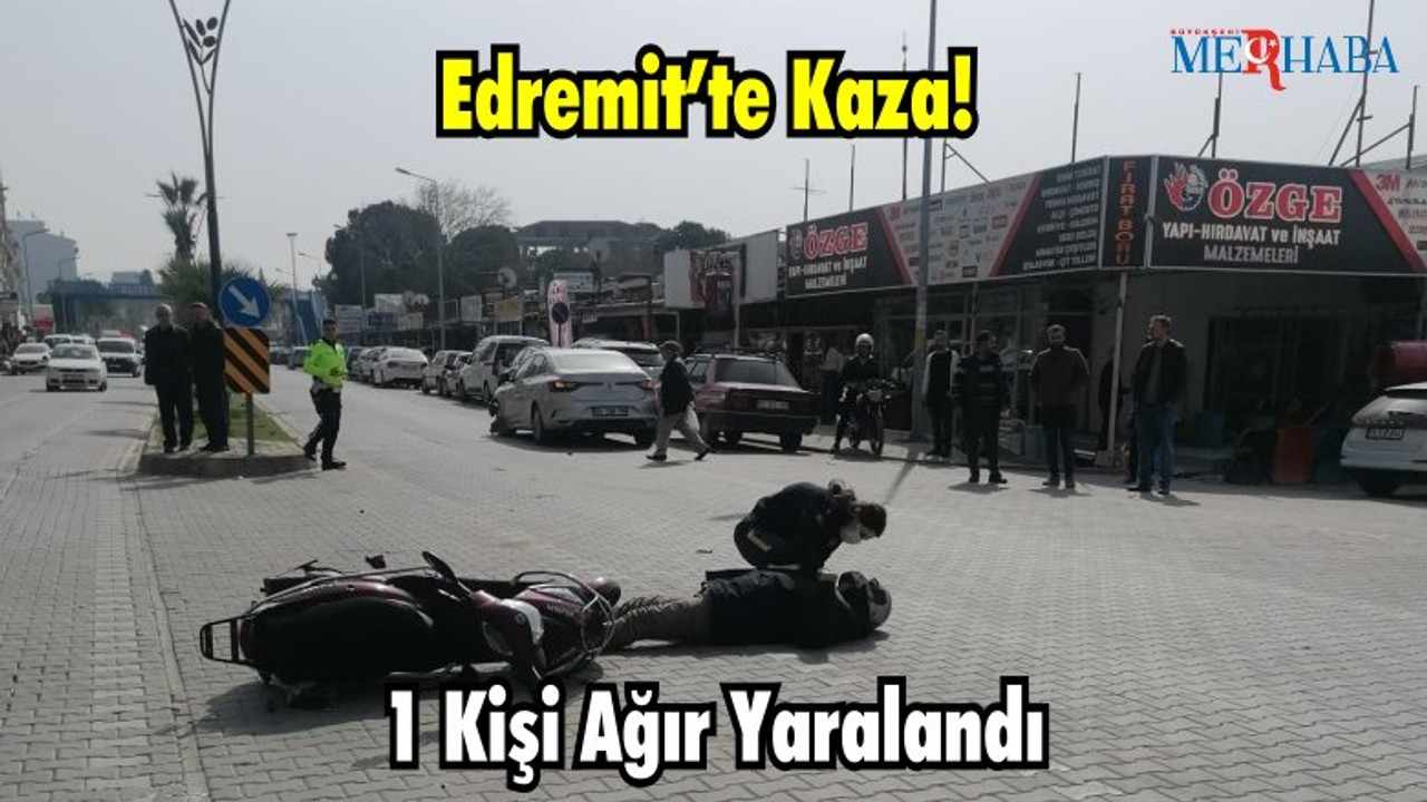 Edremit’te Kaza! 1 Kişi Ağır Yaralandı
