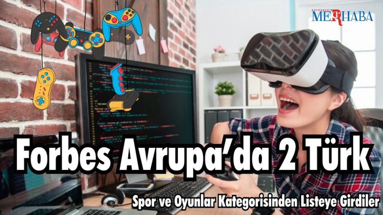 Forbes Avrupa’da 2 Türk
