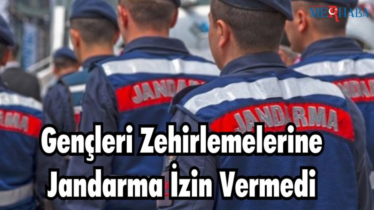 Gençleri Zehirlemelerine Jandarma İzin Vermedi