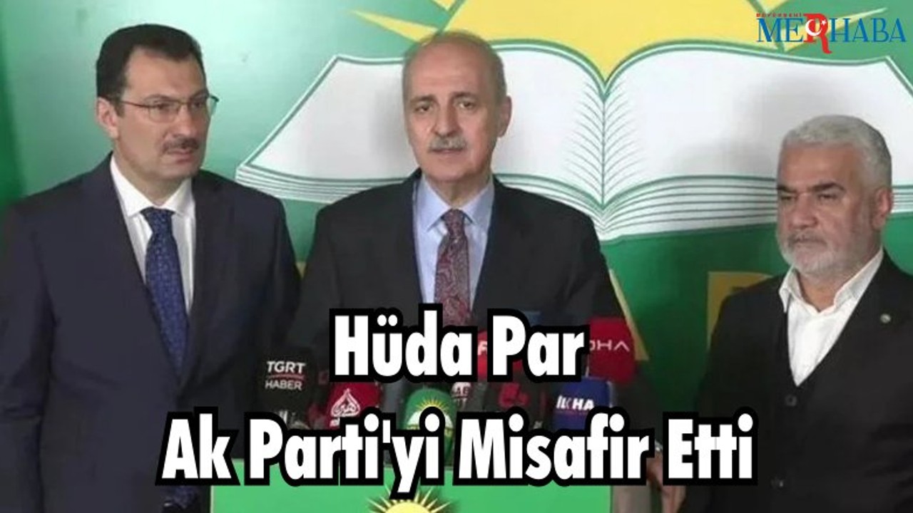 Hüda Par Ak Parti'yi Misafir Etti
