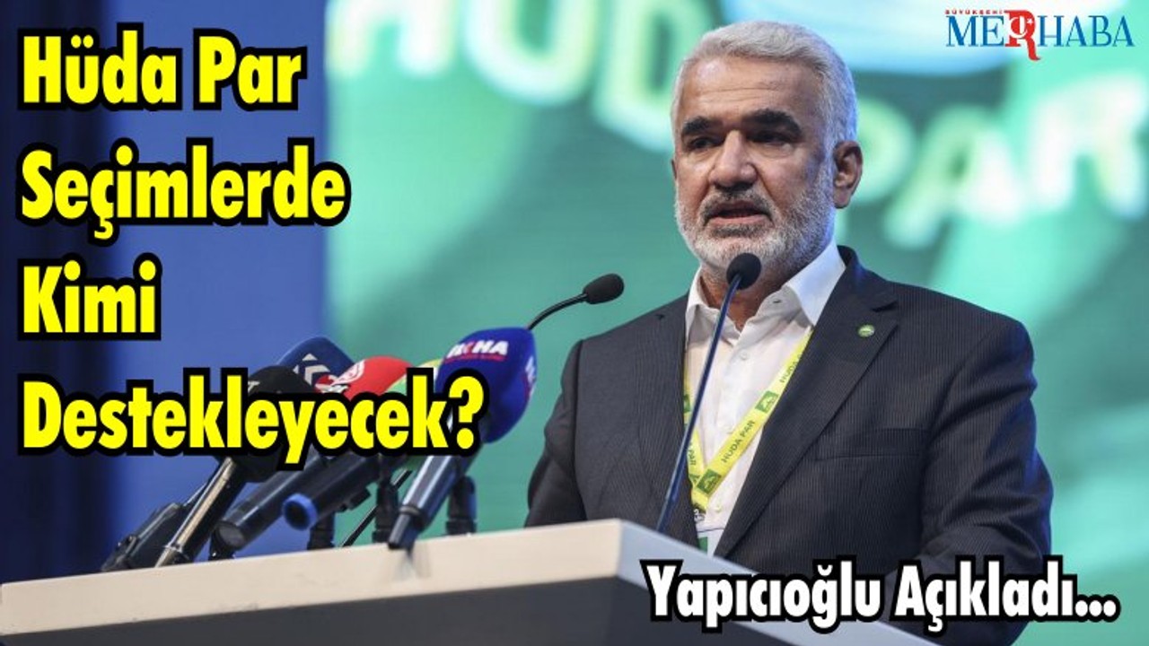 Hüda Par Seçimlerde Kimi Destekleyecek?