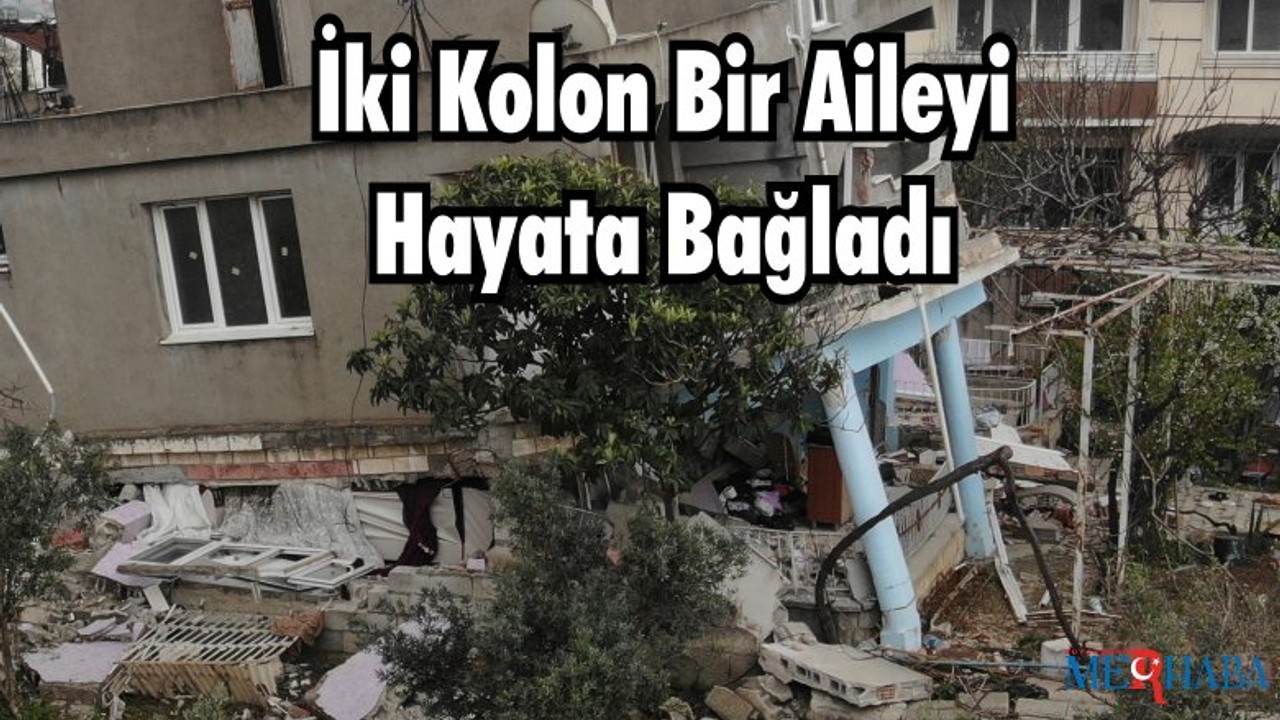 İki Kolon Bir Aileyi Hayata Bağladı