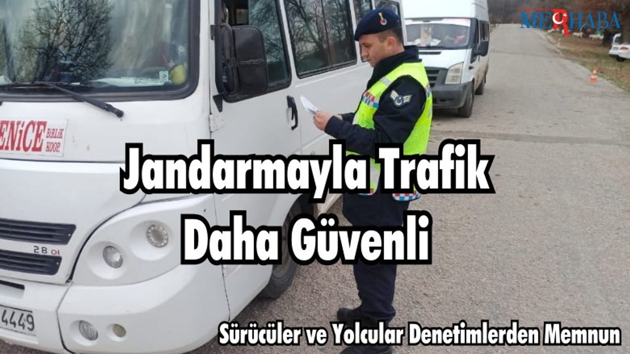 Jandarmayla Trafik Daha Güvenli: Sürücüler ve Yolcular Denetimlerden Memnun