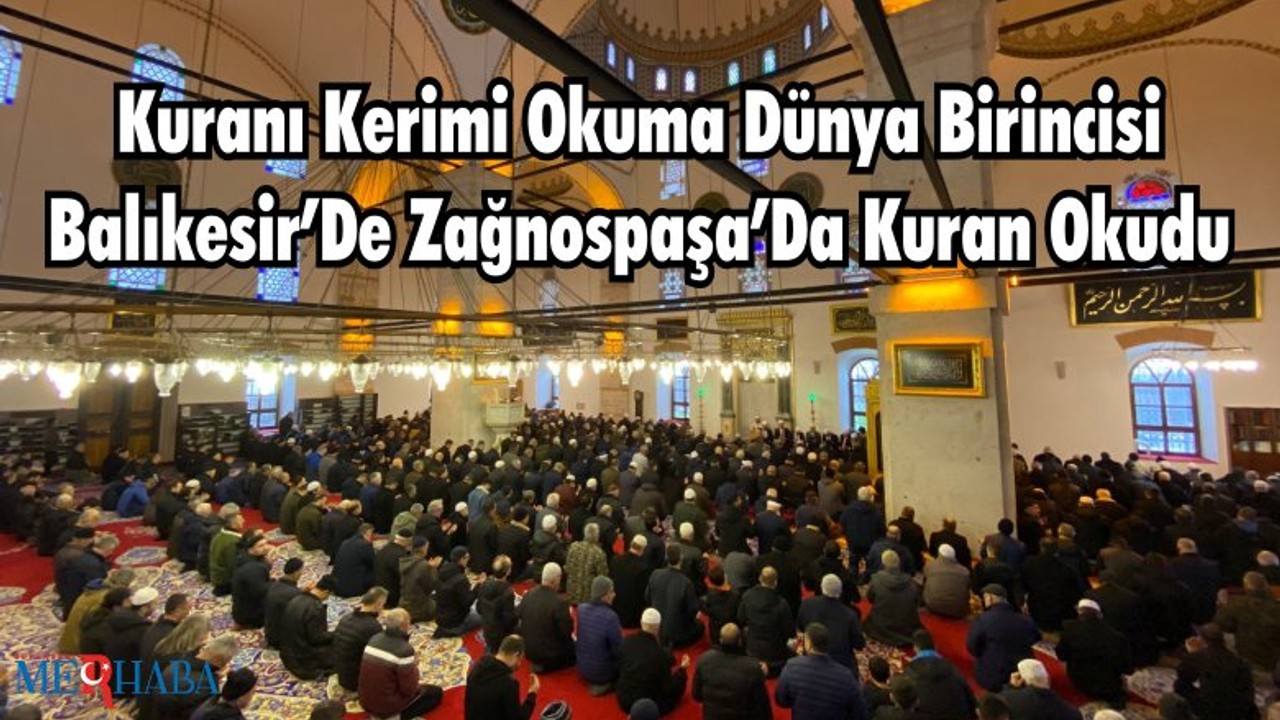 Kuranı Kerimi Okuma Dünya Birincisi Balıkesir’De Zağnospaşa’da Kuran Okudu