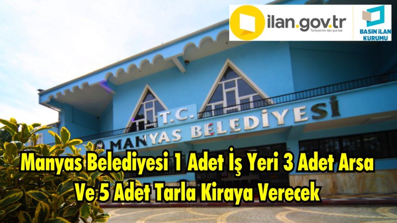Manyas Belediyesi 1 Adet İş Yeri 3 Adet Arsa Ve 5 Adet Tarla Kiraya Verecek