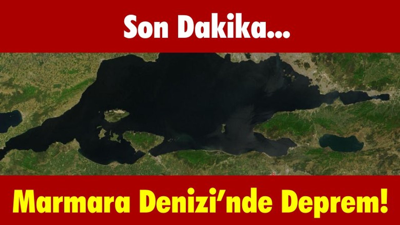 Marmara Denizi’nde Deprem!
