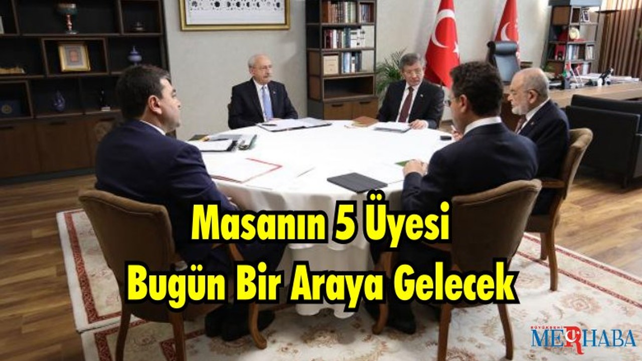 Masanın 5 Üyesi Bugün Bir Araya Gelecek