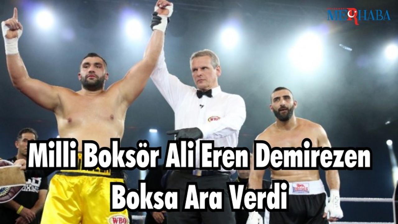 Milli Boksör Ali Eren Demirezen Boksa Ara Verdi