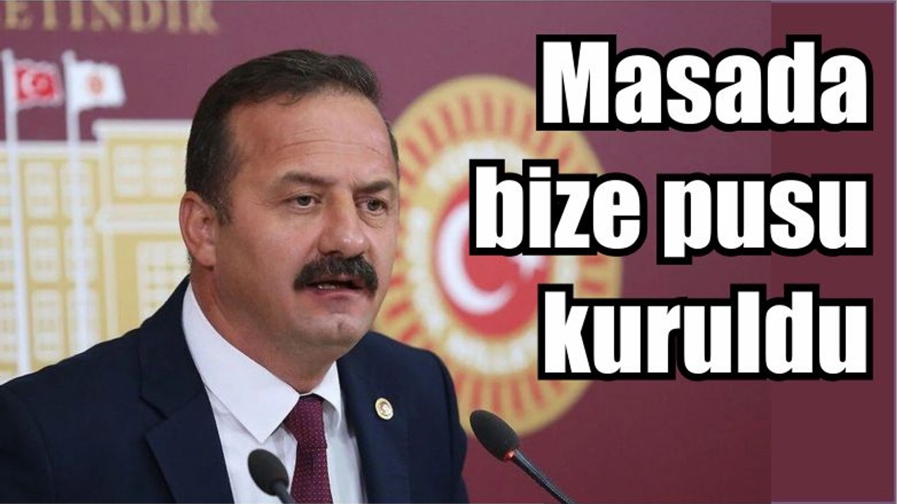 İyi Partili Ağıralioğlu: Masada bize pusu kuruldu