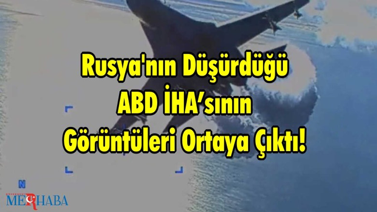 Rusya'nın Düşürdüğü ABD İHA’sının Görüntüleri Ortaya Çıktı!