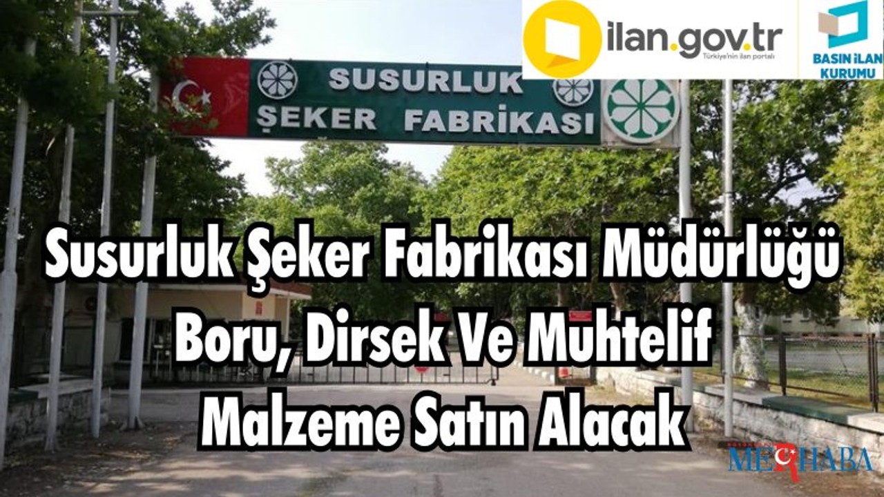 Susurluk Şeker Fabrikası Müdürlüğü Boru, Dirsek Ve Muhtelif Malzeme Satın Alacak