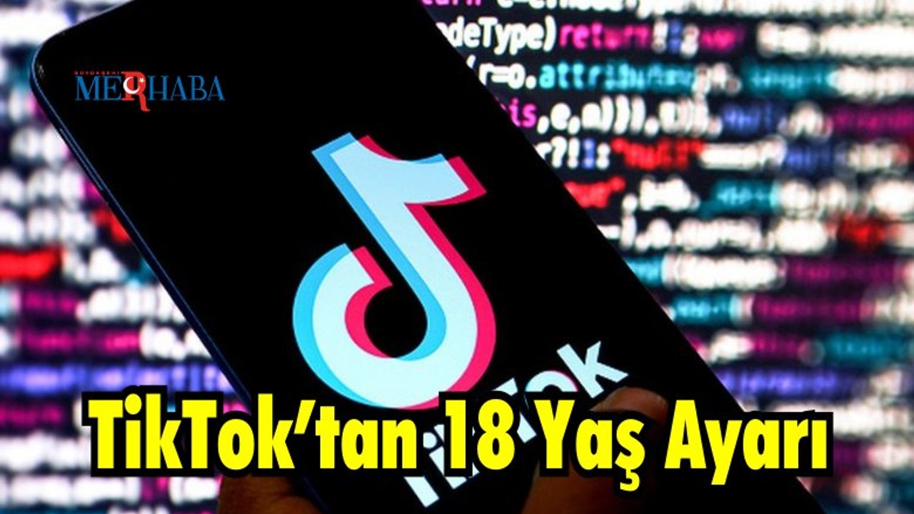TikTok’tan 18 Yaş Ayarı