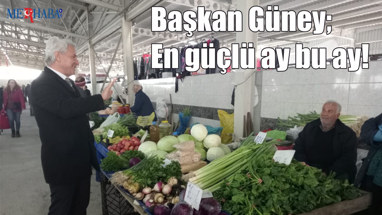 Başkan Güney; En güçlü ay bu ay!