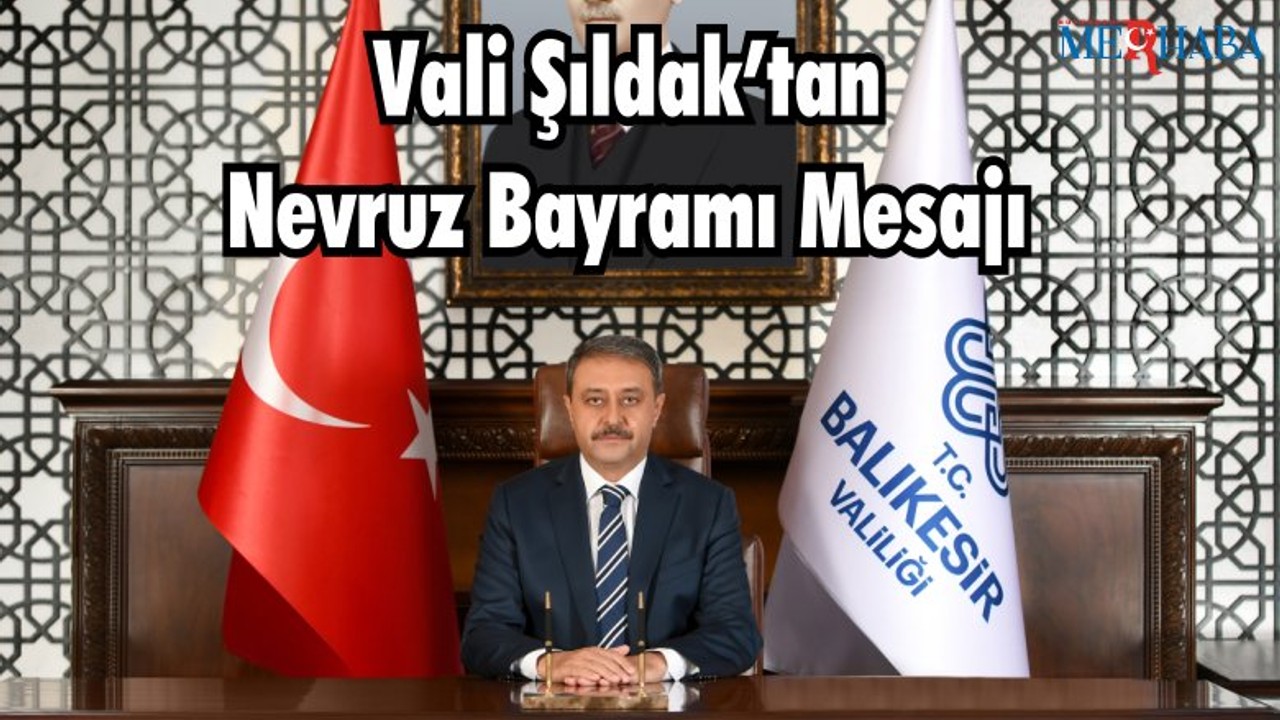 Vali Şıldak’tan Nevruz Bayramı Mesajı