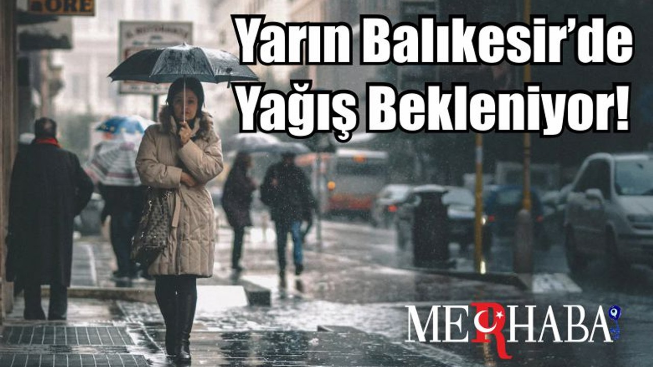 Yarın Balıkesir’de Yağış Bekleniyor!