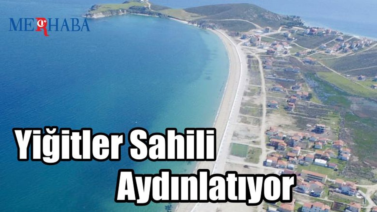Yiğitler Sahili Aydınlatıyor