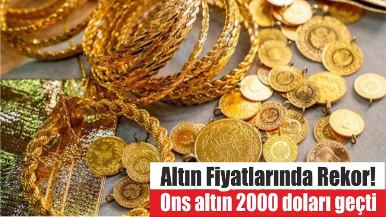 Altın Fiyatlarında Rekor! Ons altın 2000 doları geçti