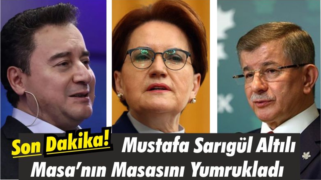 Son Dakika! Mustafa Sarıgül Altılı Masa’nın Masasını Yumrukladı