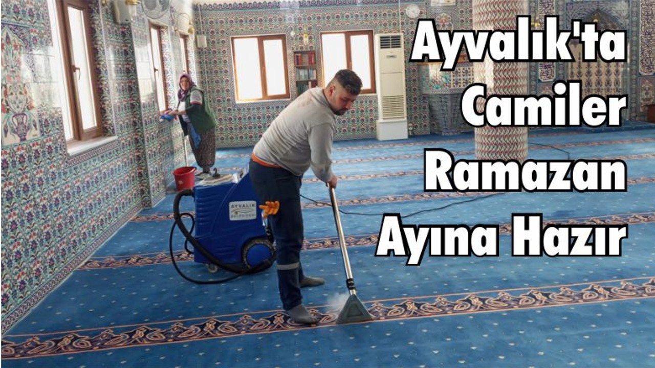 Ayvalık'ta Camiler Ramazan Ayına Hazır