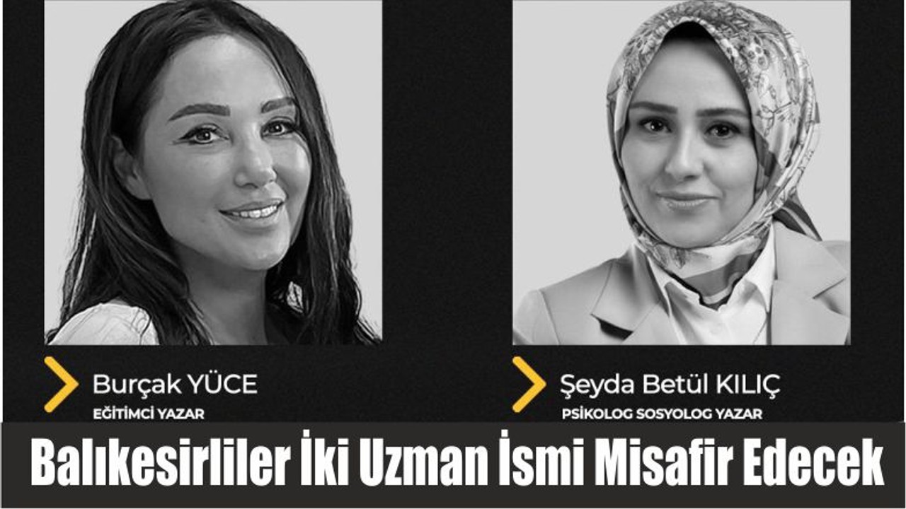 Balıkesirliler Bugün İki Uzman İsmi Misafir Edecek