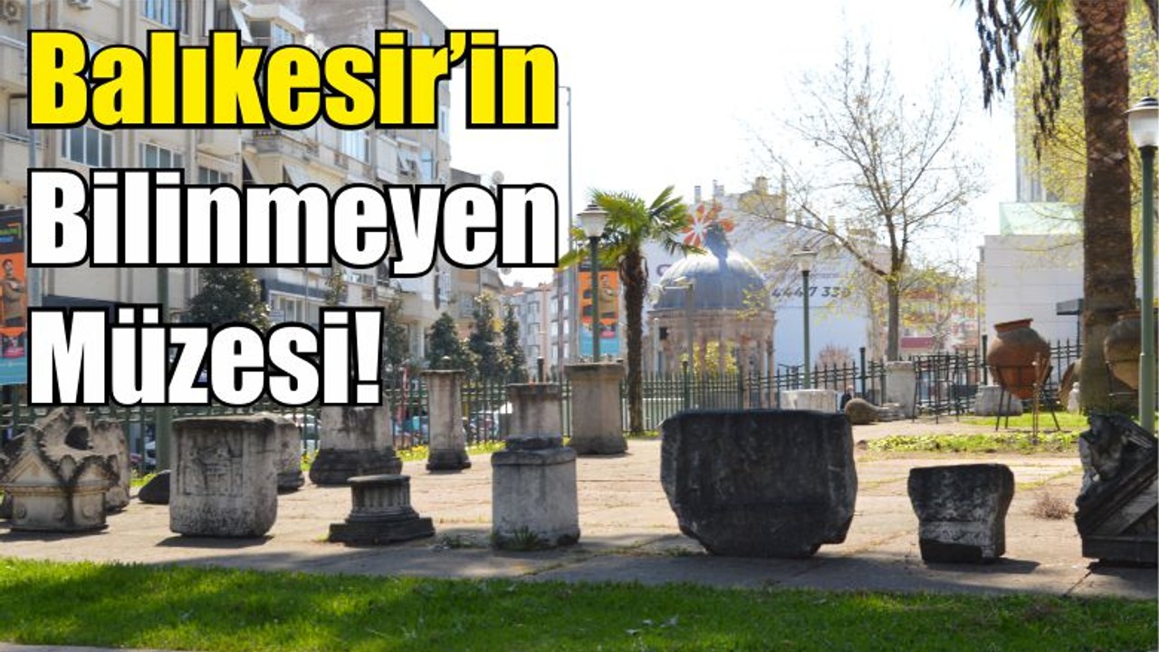 Balıkesir’in Bilinmeyen Müzesi!