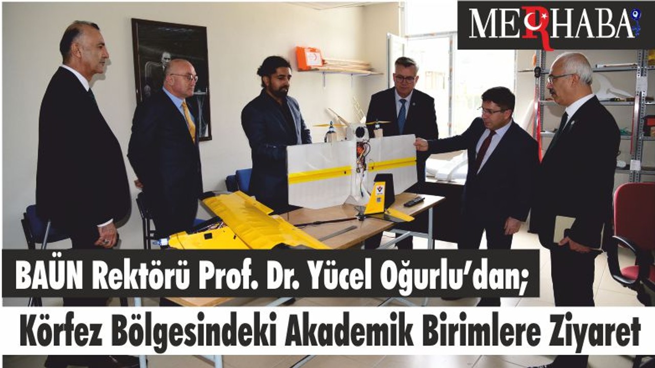 BAÜN Rektörü Prof. Dr. Yücel Oğurlu’dan; Körfez Bölgesindeki Akademik Birimlere Ziyaret