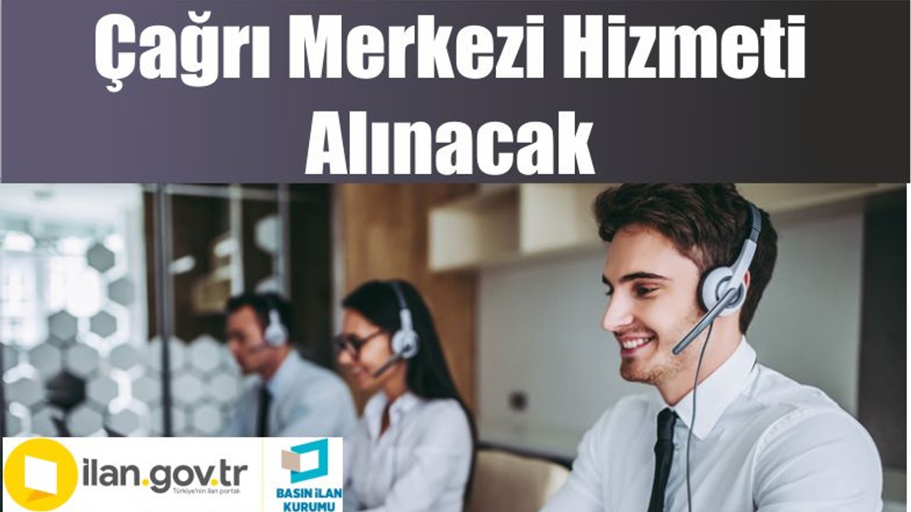Çağrı Merkezi Hizmeti Alınacak