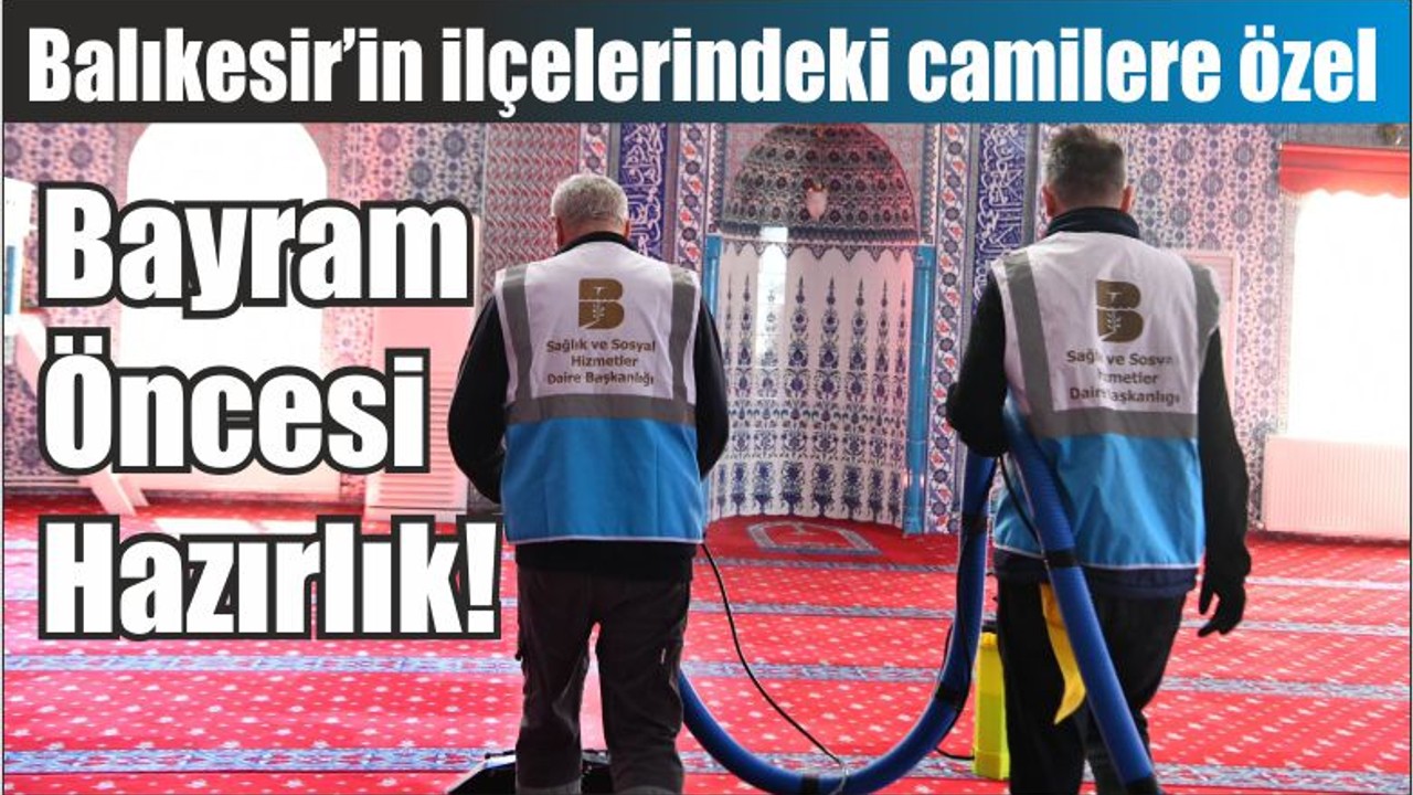 Bayram Öncesi Balıkesir’in ilçelerindeki camiler hazırlanıyor