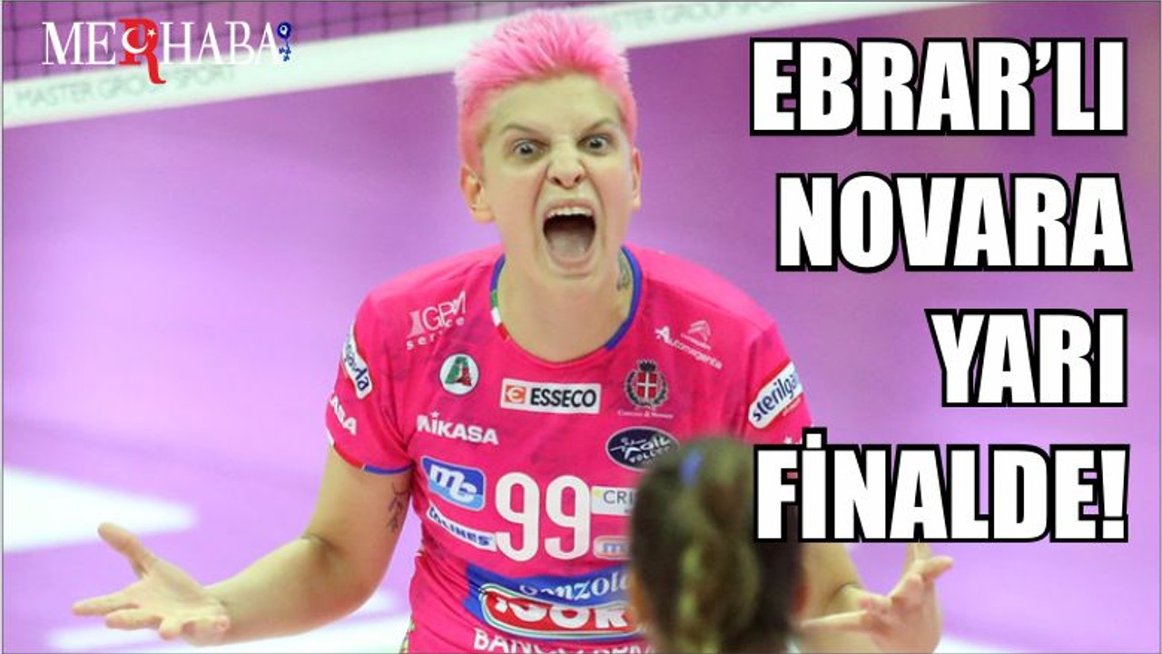 EBRAR’LI NOVARA YARI FİNALDE!