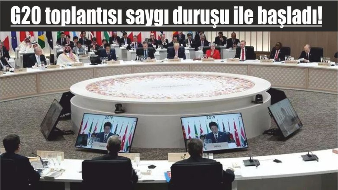 G20 toplantısı saygı duruşu ile başladı!