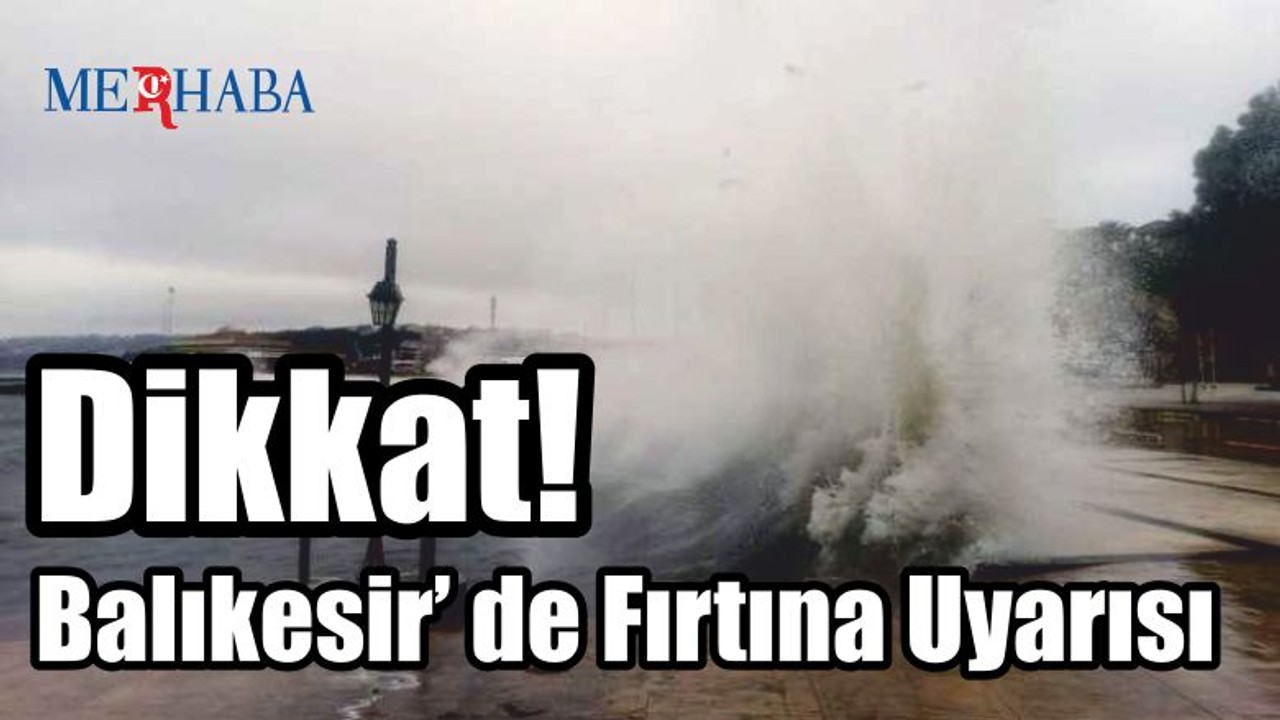Balıkesir'de Kuvvetli Lodos’a Dikkat!