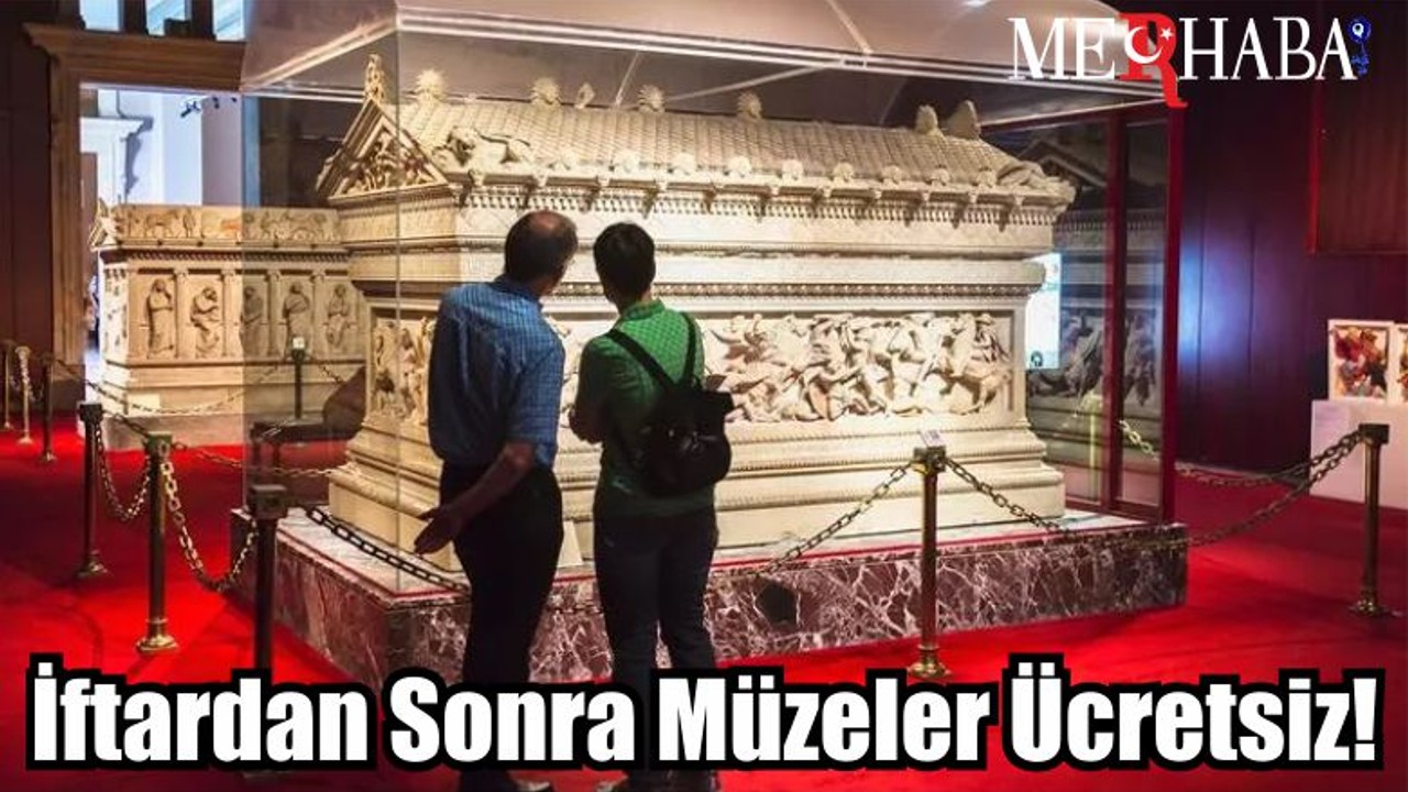 İftardan Sonra Müzeler Ücretsiz!