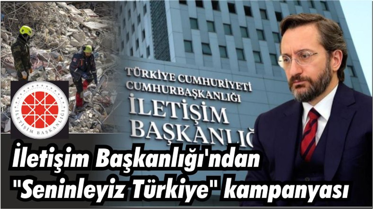 İletişim Başkanlığı'ndan "Seninleyiz Türkiye" kampanyası