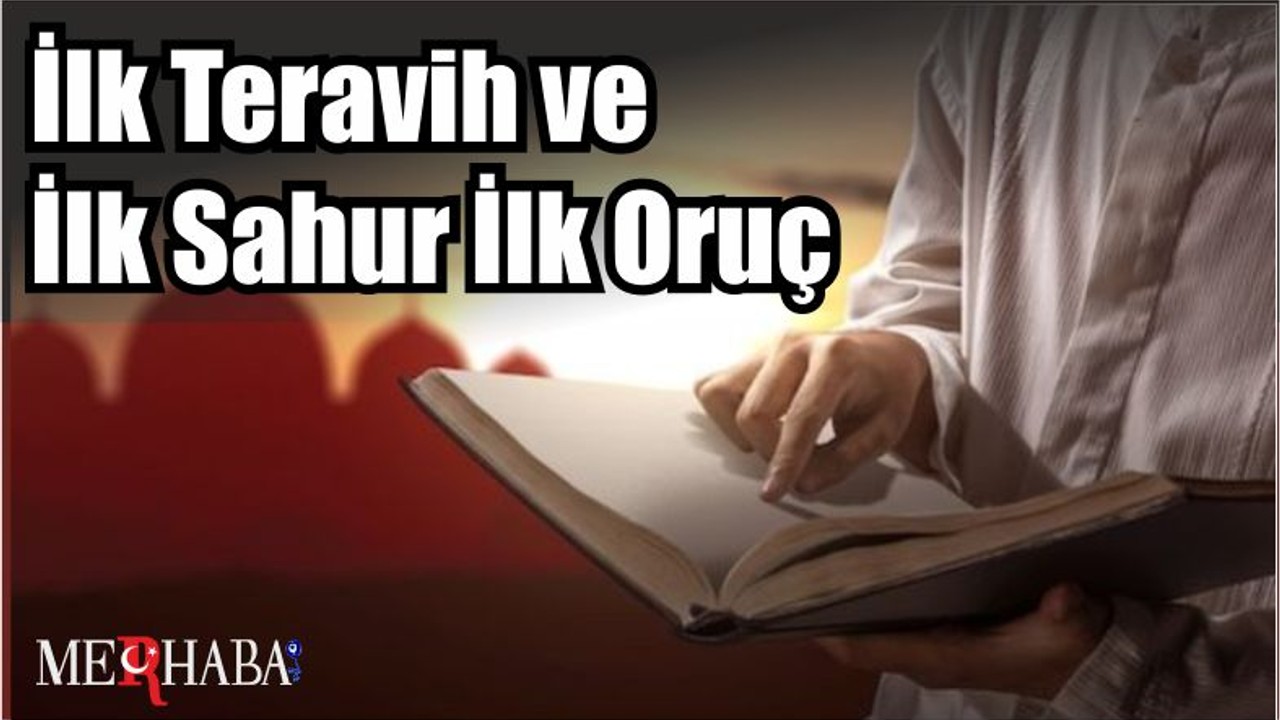 İlk Teravih ve İlk Sahur İlk Oruç
