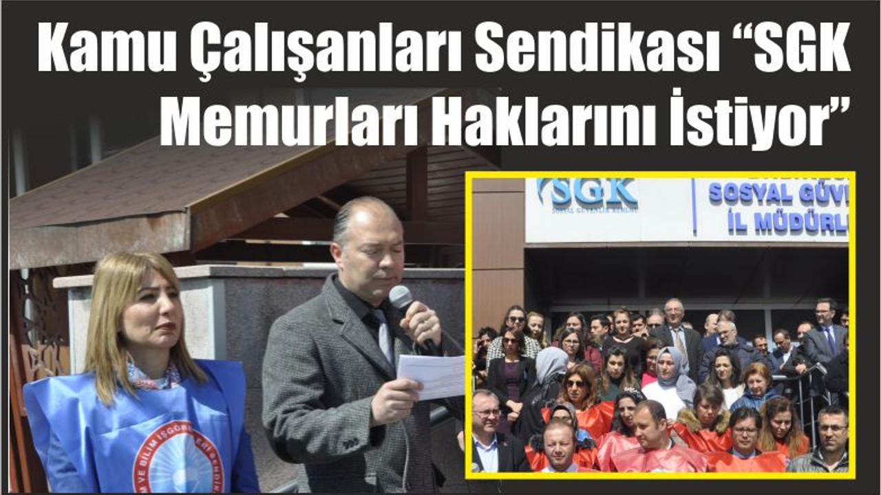 “SGK Memurları Haklarını İstiyor”