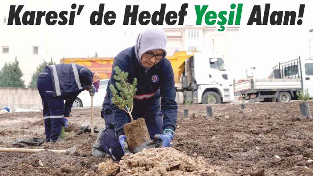 Karesi’ de Hedef Yeşil Alan!