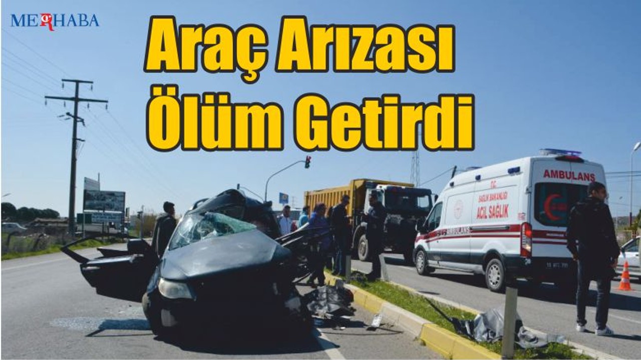 Araç Arızası Ölüm Getirdi
